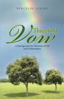 Threefold Vow : A Marriage Amid the Adversities of Life and Its Redemption