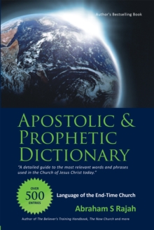 Apostolic & Prophetic Dictionary : Language of the End-Time Church