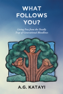 What Follows You : Living Free from the Deadly Trap of Generational Bloodlines