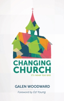 Changing Church : It'S Never Too Late