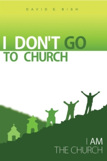 I Don't Go to Church : (I Am the Church)