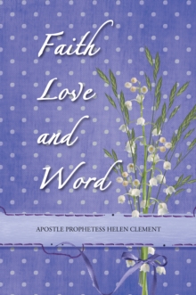 Faith Love and Word : Faith Love and Word