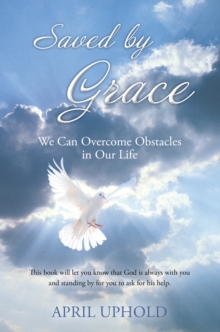 Saved by Grace : We Can Overcome Obstacles in Our Life