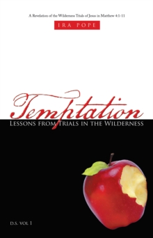 Temptation: Lessons from Trials in the Wilderness : A Revelation of the Wilderness Trials of Jesus in Matthew 4:1-11