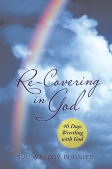 Re-Covering in God : 40 Days Wrestling with God