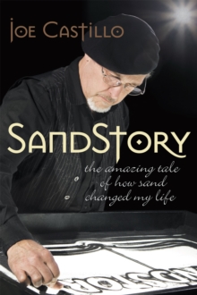 Sandstory : The Amazing Tale of How Sand Changed My Life