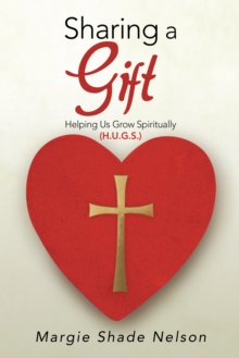 Sharing a Gift : Helping Us Grow Spiritually (H.U.G.S.)