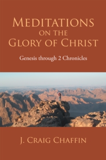 Meditations on the Glory of Christ : Genesis Through 2 Chronicles