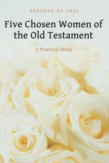 Five Chosen Women of the Old Testament : A Practical Study