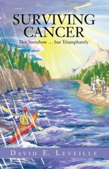 Surviving Cancer : Not Somehow ... but Triumphantly