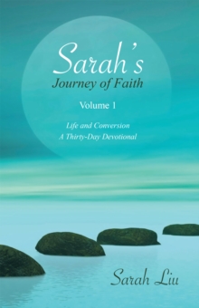 Sarah'S Journey of Faith : Volume 1: Life and Conversion-A Thirty-Day Devotional