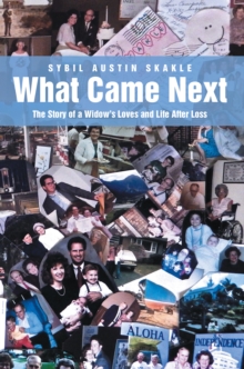 What Came Next : The Story of a Widow'S Loves and Life After Loss