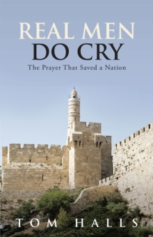 Real Men Do Cry : The Prayer That Saved a Nation