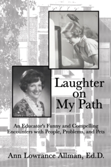 Laughter on My Path : An Educator's Funny and Compelling Encounters with People, Problems, and Pets