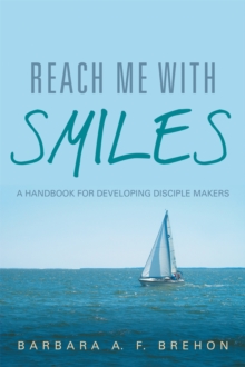 Reach Me with Smiles : A Handbook for Developing Disciple Makers