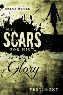 My Scars for His Glory : Testimony