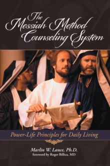 The Messiah Method Counseling System : Power-Life Principles for Daily Living