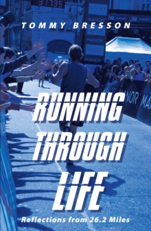 Running Through Life : Reflections from 26.2 Miles