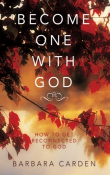 Become One with God : How to Get Reconnected to God