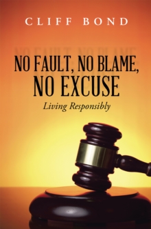 No Fault, No Blame, No Excuse : Living Responsibly