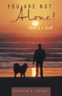 You Are Not Alone! : There Is a God!