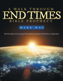 A Walk Through End Times Bible Prophecy