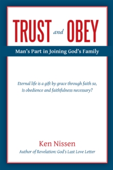 Trust and Obey: Man'S Part in Joining God'S Family