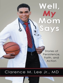 Well, My Mom Says ... : Stories of Persistence, Faith, and Action