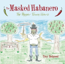 The Masked Habanero : The Pepper Town Hero