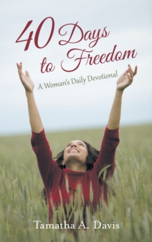 40 Days to Freedom : A Woman's Daily Devotional