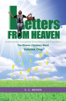 Letters from Heaven : Contemporary Evangelical Exhortations and Inspirations: the Rhema (Spoken) Word