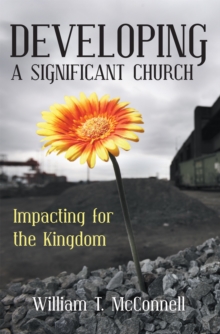 Developing a Significant Church : Impacting for the Kingdom