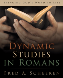 Dynamic Studies in Romans : Bringing God'S Word to Life