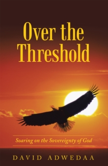 Over the Threshold : :  Soaring on the Sovereignty of God