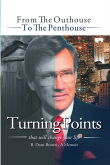 Turning Points : From the Outhouse to the Penthouse