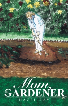 Mom, the Gardener