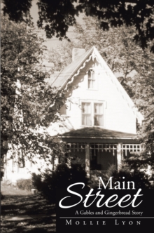 Main Street : A Gables and Gingerbread Story