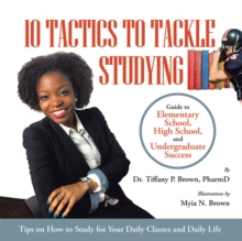 10 Tactics to Tackle Studying : Guide to Elementary School, High School, and Undergraduate Success Ages 11+