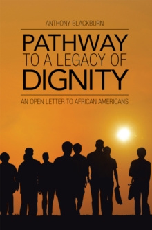 Pathway to a Legacy of Dignity : An Open Letter to African Americans