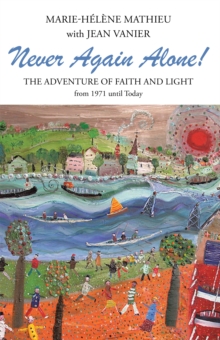 Never Again Alone! : The Adventure of Faith and Light from 1971 Until Today