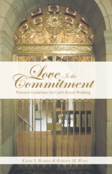 Love Is the Commitment : Protocol Guidelines for God's Royal Wedding