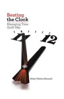 Beating the Clock : Managing Time God's Way