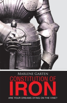 Constitution of Iron : Are Your Dreams Dying on the Vine?