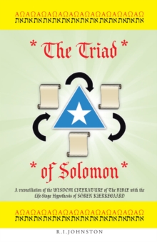 The Triad of Solomon : A Reconciliation of the Wisdom Literature of the Bible with the Life-Stage Hypothesis of S?Ren Kierkegaard