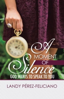 A Moment of Silence : God Wants to Speak to You