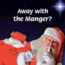 Away with the Manger?