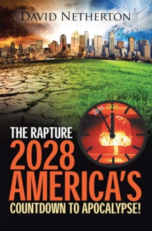 The Rapture 2028: America'S Countdown to Apocalypse!