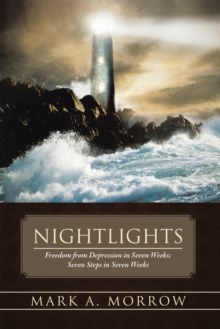 Nightlights : Freedom from Depression in Seven Weeks; Seven Steps in Seven Weeks