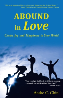 Abound in Love : Create Joy and Happiness in Your World