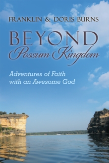 Beyond Possum Kingdom : Adventures of Faith with an Awesome God